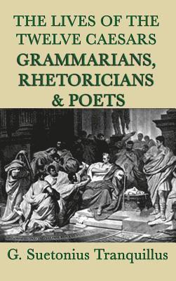 bokomslag The Lives of the Twelve Caesars -Grammarians, Rhetoricians and Poets-