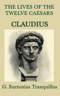 bokomslag The Lives of the Twelve Caesars -Claudius-