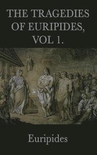 bokomslag Tragedies of Euripides, Vol 1
