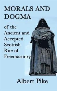 bokomslag Morals and Dogma of the Ancient and Accepted Scottish Rite of Freemasonry