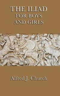 bokomslag The Iliad for Boys and Girls