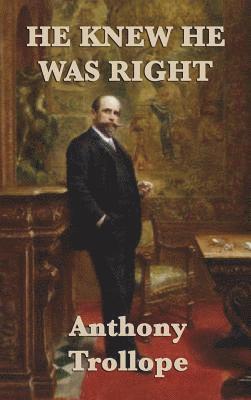 Anthony Trollope - He Knew He was Right, Inbunden