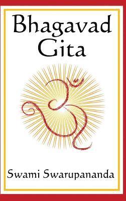Swami Swarupananda - Bhagavad Gita - A Classic Hindu Scripture of Duty, Wisdom, and Spiritual Liberation, Inbunden
