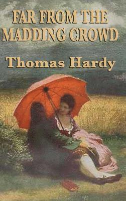 Thomas Defendant Hardy, Defendant Hardy, Thomas - Far from the Madding Crowd, Inbunden