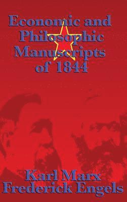 Karl Marx, Frederick Engels - Economic and Philosophic Manuscripts of 1844, Inbunden