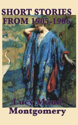 bokomslag Short Stories of Lucy Maud Montgomery from 1905-1906