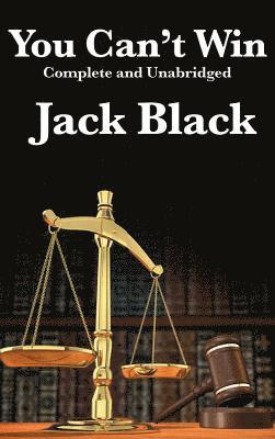 You Can't Win, Complete and Unabridged by Jack Black 1