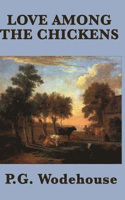 P. G. Wodehouse - Love Among the Chickens, Inbunden