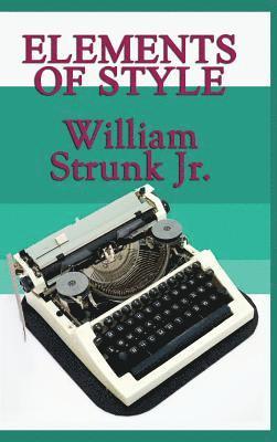 William Strunk Jr, Jr. Strunk, William, William Jr. Strunk - Elements of Style, Inbunden