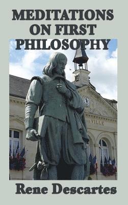 Rene Descartes - Meditations on First Philosophy - Foundations of Knowledge and the Nature of Existence, Inbunden