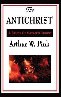 Arthur W Pink, Arthur W. Pink - Antichrist, Inbunden