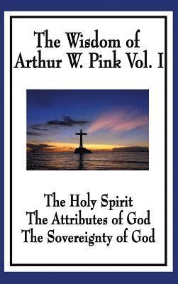 Arthur W Pink, Arthur W. Pink - Wisdom of Arthur W. Pink Vol I, Inbunden