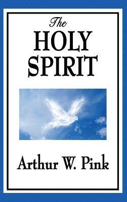 Arthur W Pink, Arthur W. Pink - Holy Spirit, Inbunden