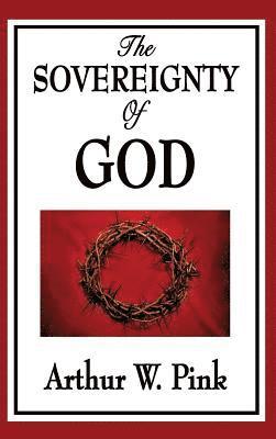 Arthur W Pink, Arthur W. Pink - Sovereignty of God, Inbunden