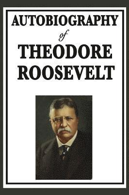 Autobiography of Theodore Roosevelt 1