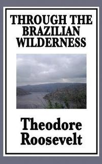 bokomslag Through the Brazilian Wilderness