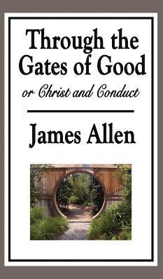 bokomslag Through the Gates of Good, or Christ and Conduct