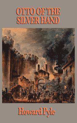 Howard Pyle - Otto of the Silver Hand, Inbunden