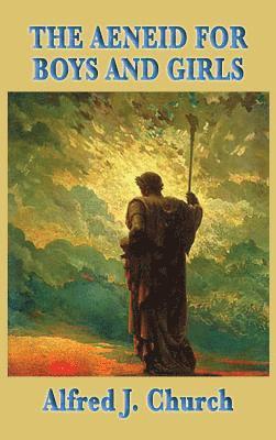 Alfred J Church - Aeneid for Boys and Girls, Inbunden