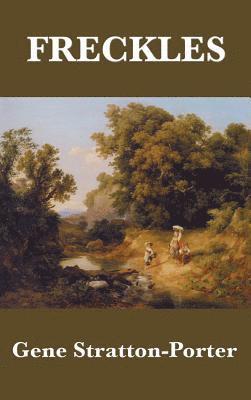 Gene Stratton-Porter - Freckles, Inbunden