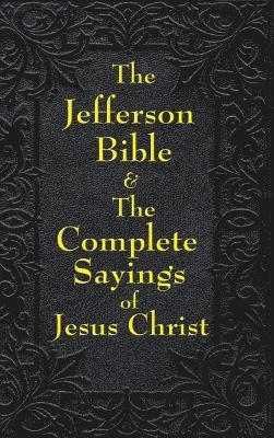 Jefferson Bible & The Complete Sayings of Jesus Christ 1