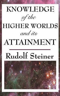 Knowledge of the Higher Worlds and Its Attainment 1