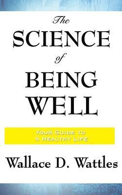 Wallace D Wattles - Science of Being Well, Inbunden