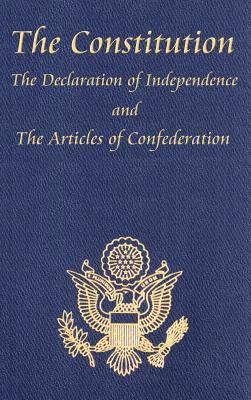 The Constitution of the United States of America, with the Bill of Rights and All of the Amendments; The Declaration of Independence; And the Articles 1
