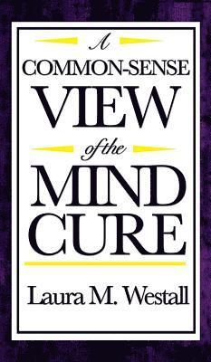 Common-Sense View of the Mind Cure 1