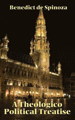 Benedict de Spinoza, Benedict De Spinoza - Theologico-Political Treatise, Inbunden