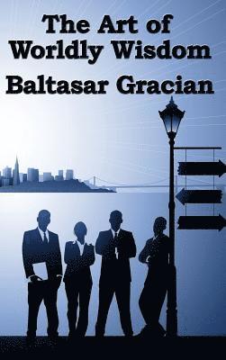 Baltasar Gracian - Art of Worldly Wisdom, Inbunden