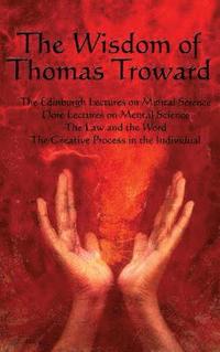 bokomslag The Wisdom of Thomas Troward Vol I