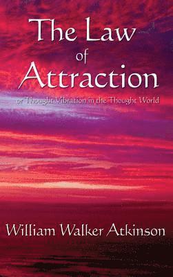 William Walker Atkinson - Law of Attraction, Inbunden