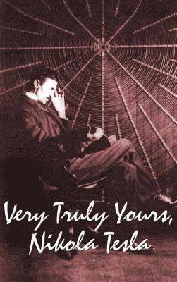 Very Truly Yours, Nikola Tesla 1