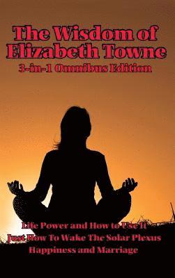 Elizabeth Towne - Wisdom of Elizabeth Towne, Inbunden