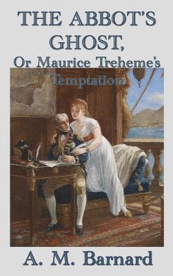bokomslag Abbot's Ghost, Or Maurice Treheme's Temptation