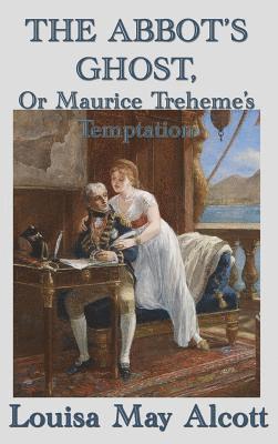 The Abbot's Ghost, Or Maurice Treheme's Temptation 1