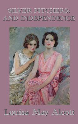 Louisa May Alcott - Silver Pitchers, Inbunden