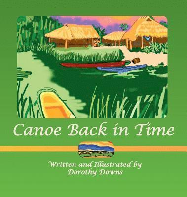 Dorothy Downs - Canoe Back in Time, Inbunden. Tillgänglighet: Lägg i varukorg