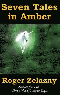 Roger Zelazny, Ed Greenwood - Seven Tales in Amber, Inbunden