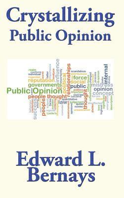 Edward L Bernays - Crystallizing Public Opinion, Inbunden
