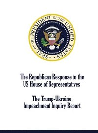 bokomslag The Republican Response to the US House of Representatives Trump-Ukraine Impeachment Inquiry Report