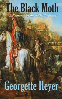 bokomslag The Black Moth: A Romance of the XVIII Century