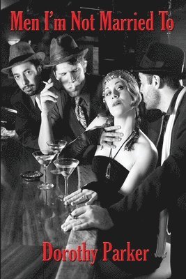 Dorothy Parker - Men I'm Not Married To, Häftad