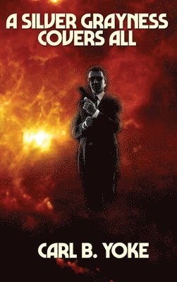 Carl B Yoke, Carl B. Yoke - Silver Grayness Covers All, Inbunden