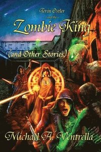 bokomslag Terin Ostler and the Zombie King (and Other Stories)