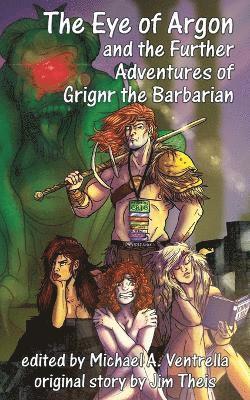 The Eye of Argon and the Further Adventures of Grignr the Barbarian 1