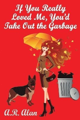 If You Really Loved Me, You'd Take Out the Garbage 1