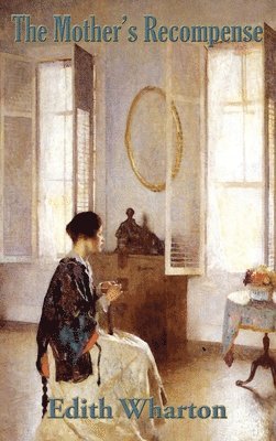 Edith Wharton - Mother's Recompense, Inbunden