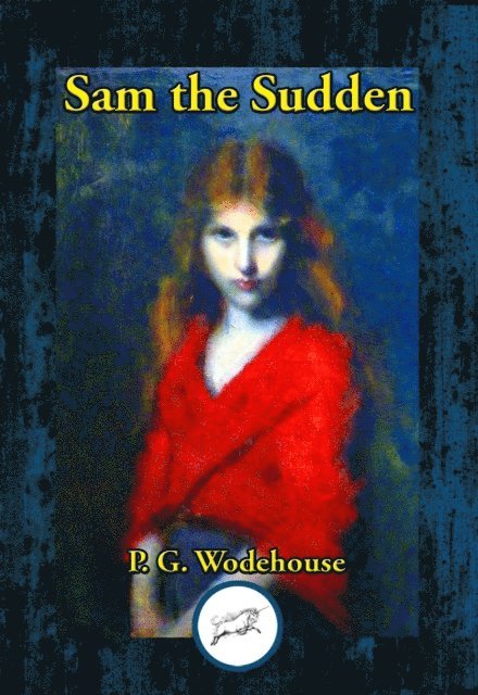 P. G. Wodehouse, P G Wodehouse - Sam the Sudden, Inbunden